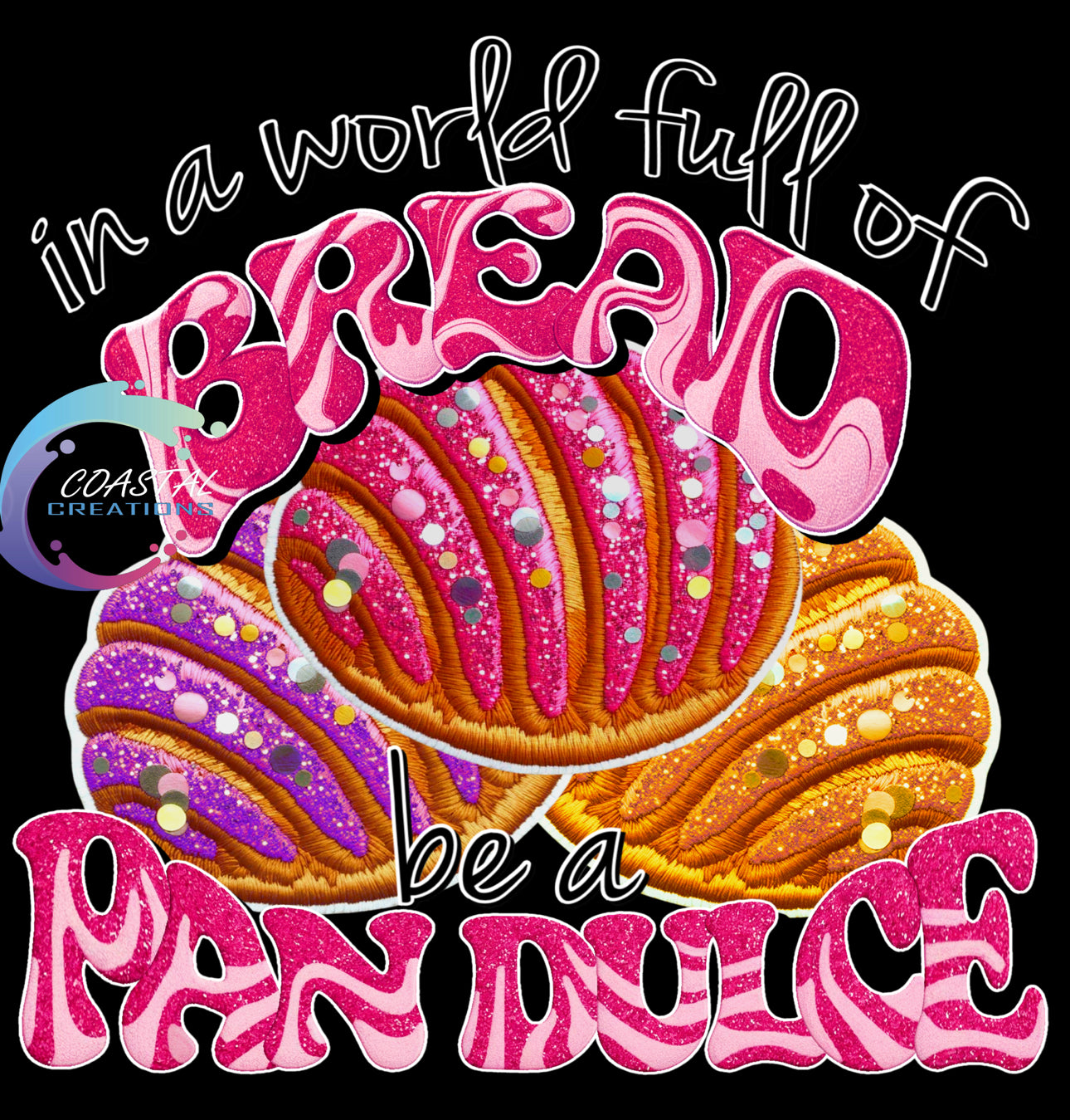 In A World Full Of Bread Be A Pan Dulce DTF