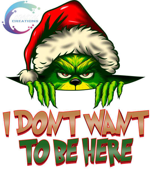 I Don’t Want To Be Here Grinch-Red and Green DTF