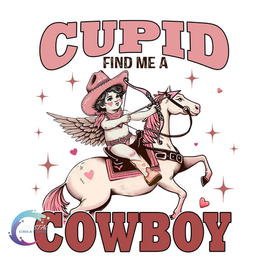 Cupid Find Me A Cowboy DTF